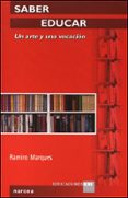 SABER EDUCAR: UN ARTE Y UNA VOCACION di MARQUES, RAMIRO 
