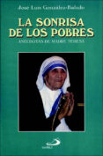 LA SONRISA DE LOS POBRES: ANECDOTAS DE MADRE TERESA (8 ED.) di GONZALEZ-BALADO, JOSE LUIS 