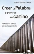 CREER LA PALABRA Y PONERSE EN CAMINO de BOTELLA CUBELLS, VICENTE 