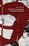 EL AMOR A LAS LETRAS Y EL DESEO DE DIOS. INTRODUCCION A LOS AUTOR ES MONASTICOS DE LA EDAD MEDIA di LECLERCQ, JEAN 