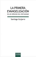 LA PRIMERA EVANGELIZACION EN LOS ORIGENES di GUIJARRO, SANTIAGO 