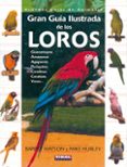 GRAN GUIA ILUSTRADA DE LOS LOROS di WATSON, BARRET  HURLEY, MIKE 