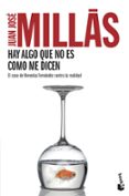 HAY ALGO QUE NO ES COMO ME DICEN de MILLAS, JUAN JOSE 