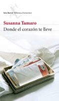 DONDE EL CORAZON TE LLEVE de TAMARO, SUSANNA 