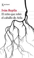 EL NIO QUE ROBO EL CABALLO DE ATILA de REPILA, IVAN 