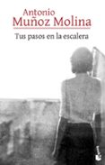 TUS PASOS EN LA ESCALERA di MUOZ MOLINA, ANTONIO 