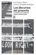 LOS DISCURSOS DEL PRESENTE de ALONSO, LUIS ENRIQUE FERNANDEZ RODRIGUEZ, CARLOS J. 