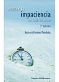 VENCER LA IMPACIENCIA: CON ILUSION Y ESPERANZA de FUENTES MENDIOLA, ANTONIO 