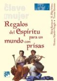 REGALOS DEL ESPIRITU PARA UN MUNDO CON PRISAS de FUENTE TUYA, ALICIA  WITZ MOLEZUN, M. 