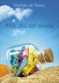 MAS ALLA DEL OLVIDO de TORRES, MATILDE DE 