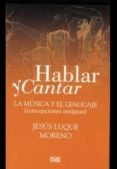 HABLAR Y CANTAR de LUQUE MORENO, JESUS 