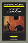 ENCUENTRO CON EL OTRO di KAPUSCINSKI, RYSZARD 