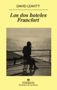 LOS DOS HOTELES FRANCFORT de LEAVITT, DAVID 