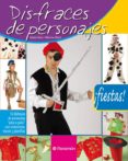 DISFRACES DE PERSONAJES (FIESTAS) de SANZ, ANA ISABEL  MARTI SEMPERE, MONICA 