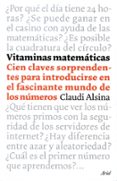 VITAMINAS MATEMATICAS: CIEN CLAVES SORPRENDENTES PARA INTRODUCIRS E EN EL FASCINANTE MUNDO DE LOS NUMEROS de ALSINA CATALA, CLAUDI 