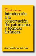 INTRODUCCION A LA CONSERVACION DEL PATRIMONIO Y TECNICAS ARTISTIC AS de FERNANDEZ ARENAS, JOSE 