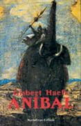ANIBAL: LA NOVELA DE CARTAGO de HAEFS, GISBERT 