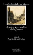 APUNTACIONES SUELTAS DE INGLATERRA de FERNANDEZ DE MORATIN, LEANDRO  RODRIGUEZ FISHER, ANA 