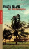 LOS MINUTOS NEGROS de SOLARES, MARTIN 