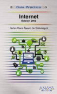 INTERNET (EDICION 2012) (GUIA PRACTICA) de DANS ALVAREZ DE SOTOMAYOR, PEDRO 