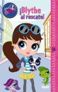 LITTLEST PET SHOP. BLYTHE AL RESCATE! di VV.AA. 