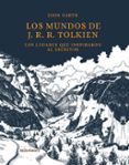 LOS MUNDOS DE J. R. R. TOLKIEN di GARTH, JOHN 