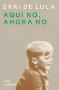AQUI NO, AHORA NO de LUCA, ERRI DE 