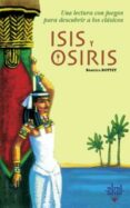 ISIS Y OSIRIS: UNA LECTURA CON JUEGOS PARA DESCUBRIR A LOS CLASIC OS de BOTTET, BEATRICE 