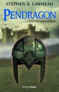 PENDRAGON (CICLO PENDRAGON IV) de LAWHEAD, STEPHEN R. 
