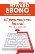 EL PENSAMIENTO LATERAL: MANUAL DE CREATIVIDAD di BONO, EDWARD DE 