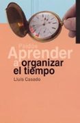 APRENDER A ORGANIZAR EL TIEMPO de CASADO, LLUIS 
