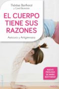 EL CUERPO TIENE SUS RAZONES: AUTOCURA Y ANTIGIMNASIA de BERTHERAT, THERESE  BERNSTEIN, CAROL 