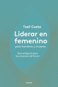 LIDERAR EN FEMENINO PARA HOMBRES Y MUJERES di COSTA, TXELL 