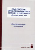 COMO PRACTICAR E IMPUGNAR UNA TASACION DE COSTAS EN EL PROCESO CI VIL de MARTINEZ DE SANTOS, ALBERTO 