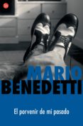 EL PORVENIR DE MI PASADO de BENEDETTI, MARIO 