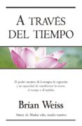 A TRAVES DEL TIEMPO de WEISS, BRIAN 