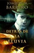 DETRAS DE LA LLUVIA (SERIE CORAZON RODRIGUEZ 4) de BARRERO, JOAQUIN M. 