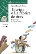 TIRA-TIRA O LA FABRICA DE TIRAS de FRANCH RECHE, AGUSTI 