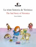 LA TRISTE HISTORIA DE VERONICA = THE SAD STORY OF VERONICA (ED. B ILINGE ESPAOL-INGLES) de MCKEE, DAVID 