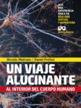 UN VIAJE ALUCINANTE AL INTERIOR DEL CUERPO HUMANO de MEDRANO CASIQUE, NICOLAS PREFASI GOMAR, DANIEL 