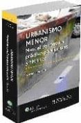 URBANISMO MENOR: MANUAL CONSULTA PRACTICO PARA JURISTAS Y TECNICO S de CANO MURCIA, ANTONIO 