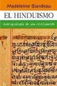 EL HINDUISMO: ANTROPOLOGIA DE UNA CIVILIZACION di BIARDEAU, MADELEINE 