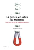 (PE) LA CIENCIA DE TODAS LAS MAANAS: FISICA PARA LOS QUE NO SABEN NADA DE FISICA di VACCA, ROBERTO 