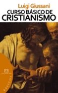 CURSO BASICO DEL CRISTIANISMO (OBRA COMPLETA) di GIUSSANI, LUIGI 