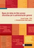 BASES DE DATOS DE LIBRE ACCESO DIFUNDIDAS POR LA ADMINISTRACION G ENERAL DEL ESTADO di VV.AA.   VV.AA. 