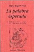 LA PALABRA ESPERADA de LOPEZ VILAR, MARTA 