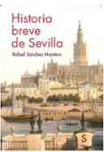 HISTORIA BREVE DE SEVILLA (2 ED.) de SANCHEZ MANTERO, RAFAEL 