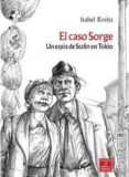 EL CASO SORGE: UN ESPIA DE STALIN EN TOKIO (2 ED) de KREITZ, ISABEL 