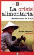 LA CRISIS ALIMENTARIA: MOVILIZACIONES EN EL SUR di DELCOURT , LAURENT 