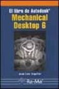 EL LIBRO DE AUTODESK. MECHANICAL DESKTOP 6 de COGOLLOR GOMEZ, JOSE LUIS 
